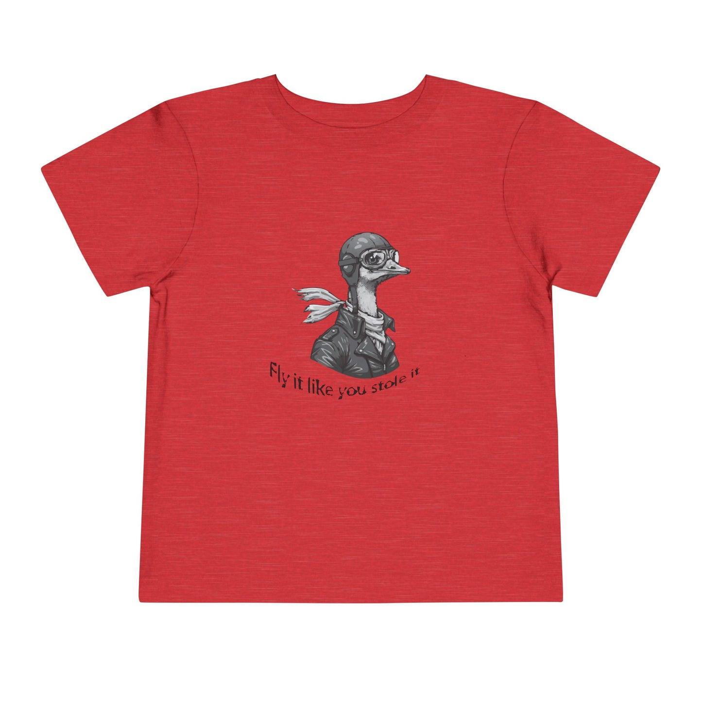 Fly it Like You Stole It - Toddler T-Shirt