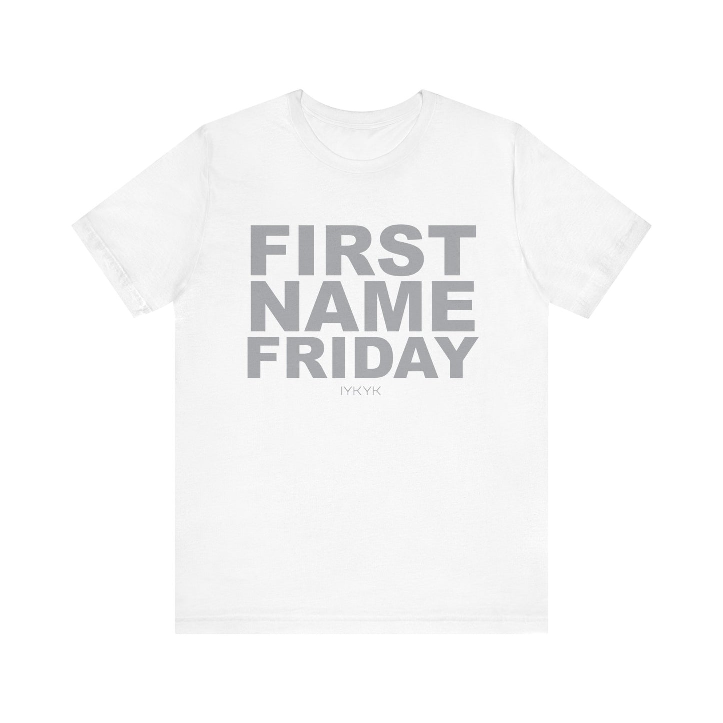 First Name Friday Unisex Tee