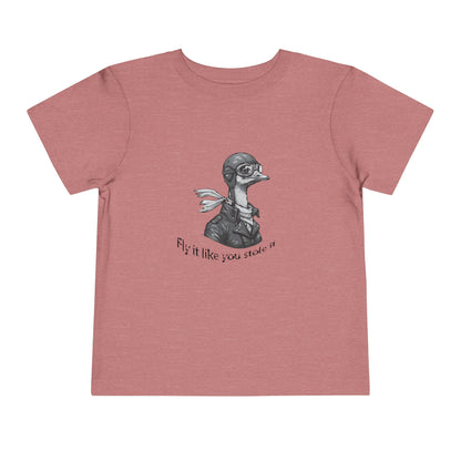 Fly it Like You Stole It - Toddler T-Shirt
