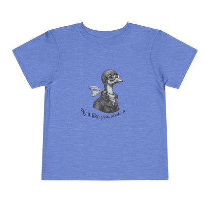 Fly it Like You Stole It - Toddler T-Shirt