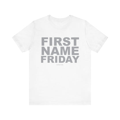 First Name Friday Unisex Tee
