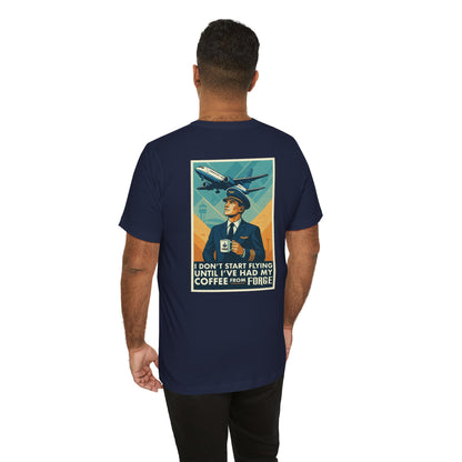 Pilot Coffee Tee — "I Don't Start Flying Until I've Had My Coffee from Forge" Graphic T‑Shirt