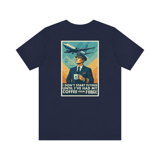 Pilot Coffee Tee — "I Don't Start Flying Until I've Had My Coffee from Forge" Graphic T‑Shirt