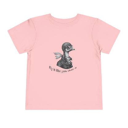 Fly it Like You Stole It - Toddler T-Shirt